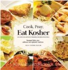 Cook, Pray, Eat Kosher: The Essential Kosher Cookbook for the Jewish Soul